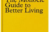 Lebensberater: "The Monocle Guide to Better Living" vom Monocle Magazin