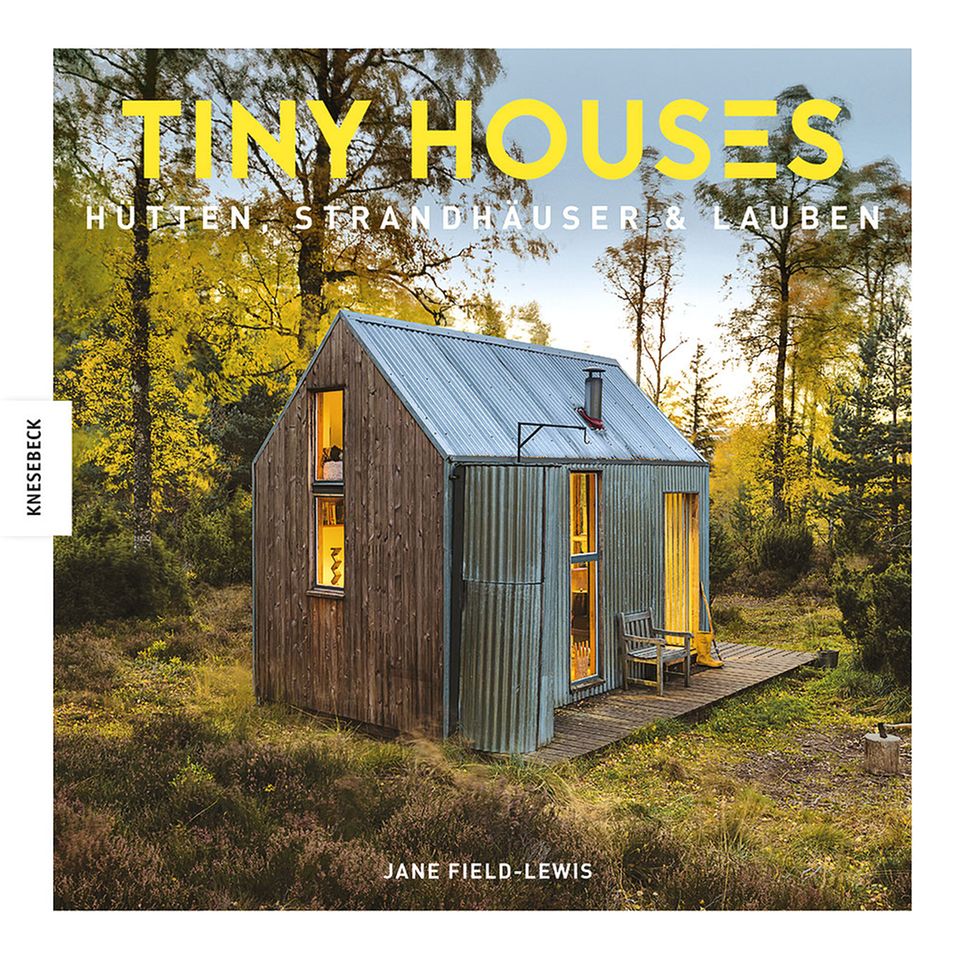 Buchtipp: "Tiny Houses: Hütten, Strandhäuser, Lauben" von Jane Field-Lewis, erschienen im Knesebeck Verlag
