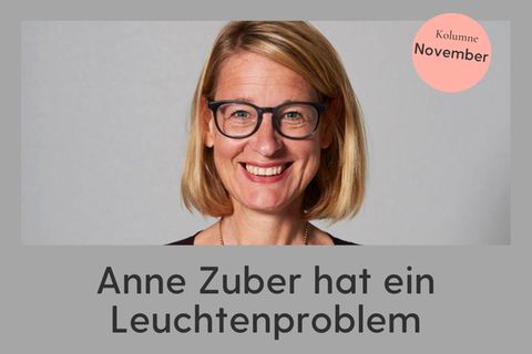 Kolumne: Anne Zuber hat ein Leuchtenproblem