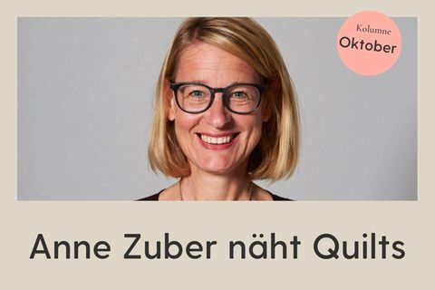 Kolumne: Anne Zuber näht Quilts